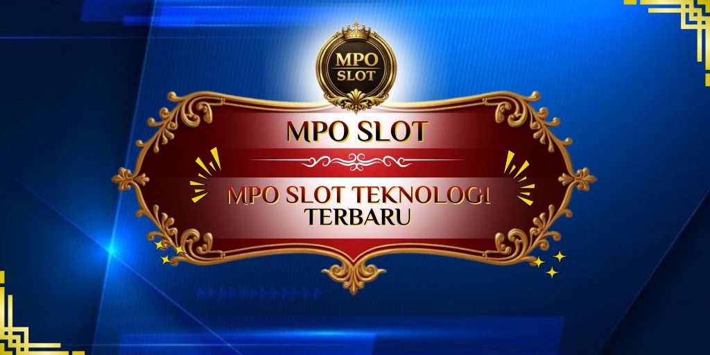 MPO Slot Teknologi Terbaru Paling Stabil