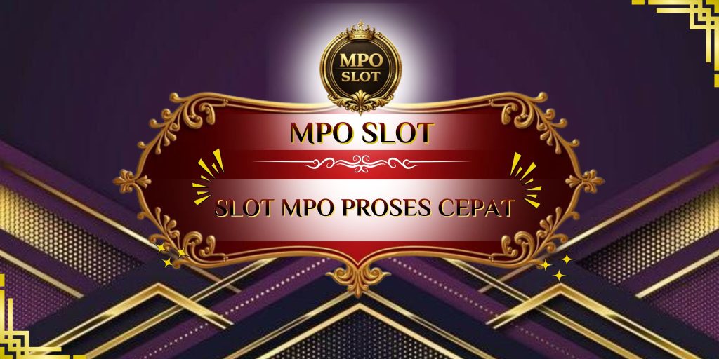 slot mpo proses cepat